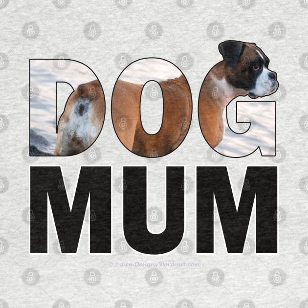 DOG MUM - boxer dog oil painting word art by DawnDesignsWordArt